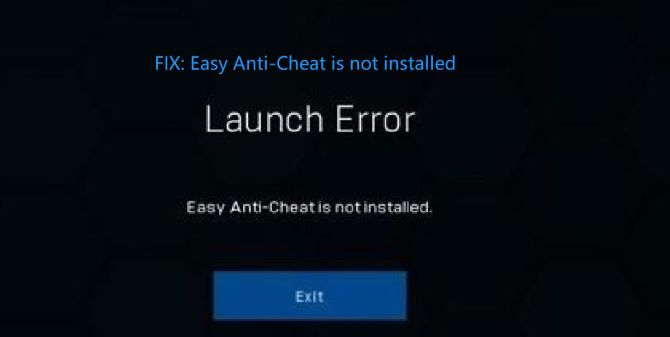 [7 Ways] Easy Anti-Cheat Is Not Installed