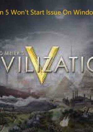 civilization 5 wont start