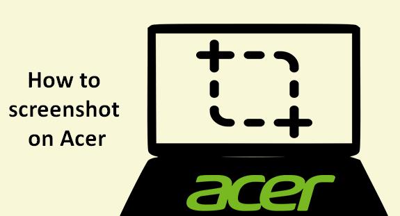 how to take screenshot on acer laptop